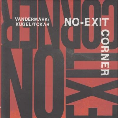 No-Exit Corner 專輯 Klaus Kugel/Joe McPhee/John Edwards