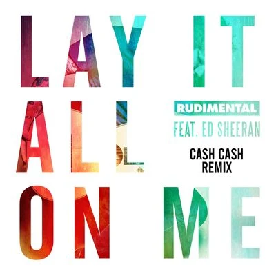 Lay It All On Me (feat. Ed Sheeran) [Cash Cash Remix] 专辑 Rüdimental/Ella Henderson