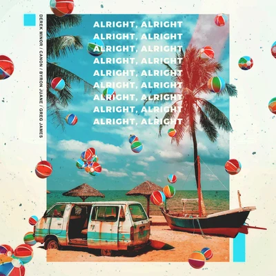 Alright Alright (feat. Byron Juane & Greg James) 专辑 Derek Minor/Beacon Light