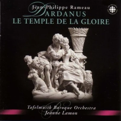 Rameau: Dardanus; Le Temple de la Gloire 專輯 Grégoire Jeay/Jean-Philippe Rameau/Luc Beauséjour/Hélène Plouffe