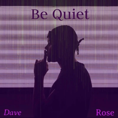 Be Quiet 专辑 Dave Rose