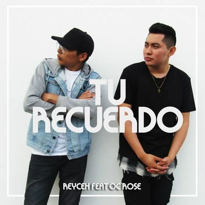 Tu Recuerdo (feat. Oc Rose) 專輯 Oc Rose/Ec Juice/Dnasty/Reyceh