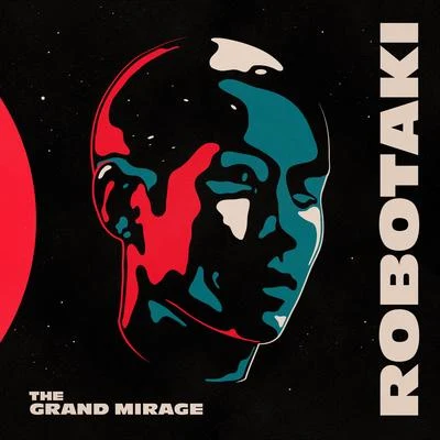 The Grand Mirage 专辑 Robotaki