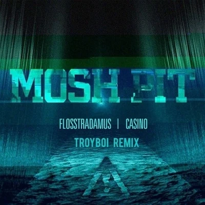 Mosh Pit (Troyboi Remix) 專輯 Flosstradamus