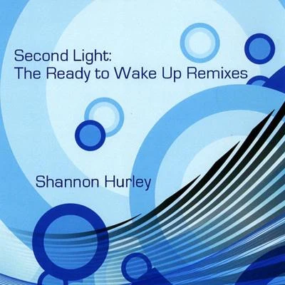 Second Light: The Ready to Wake Up Remixes 專輯 Shannon Hurley