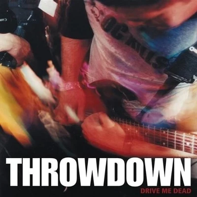 Throwdown Drive Me Dead