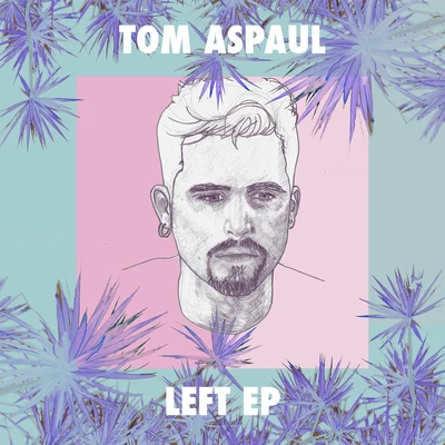 Left(EP) 专辑 Tom Aspaul