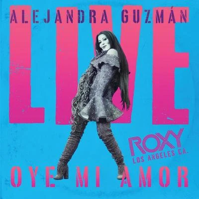 Oye Mi Amor (Live At The Roxy) 專輯 Alejandra Guzmán