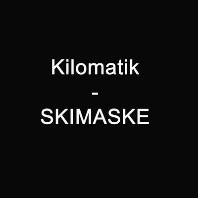 SKIMASKE 專輯 Kilomatik/Massiv