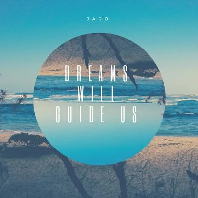 Dreams Will Guide Us 專輯 Jago/Ed West