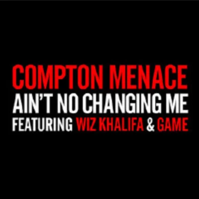 Compton Menace Aint No Changing Me (Remixes)