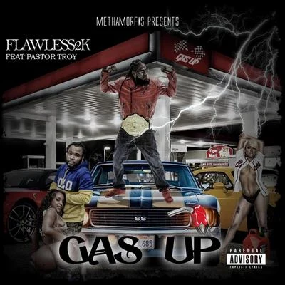 Gas Up (feat. Pastor Troy) 專輯 Flawless2k