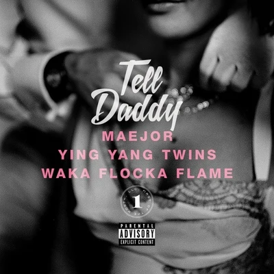 Tell Daddy (Feat. Ying Yang Twins Waka Flocka Flame) 专辑 Maejor