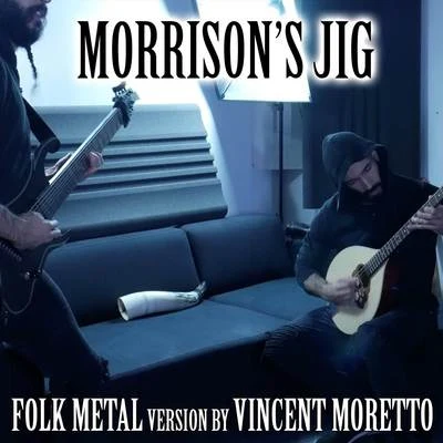 Morrisons Jig (Folk Metal Version) 專輯 Vincent Moretto/Andy Schofield/Carlos Estella/Alec Makinson/Tim Brown