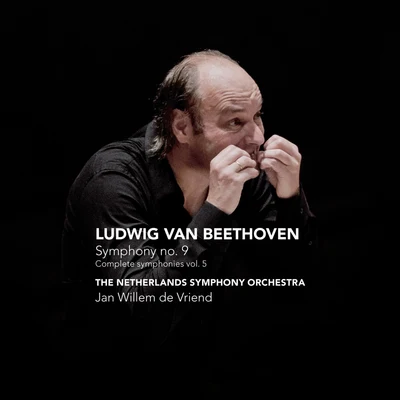 Beethoven: Symphony No. 9 - Complete Symphonies, Vol. 5 专辑 The Netherlands Symphony Orchestra/Jan Willem de Vriend