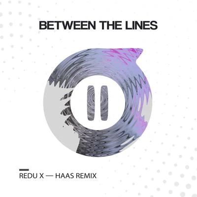 Between the Lines (Haas Remix) 专辑 Redu X