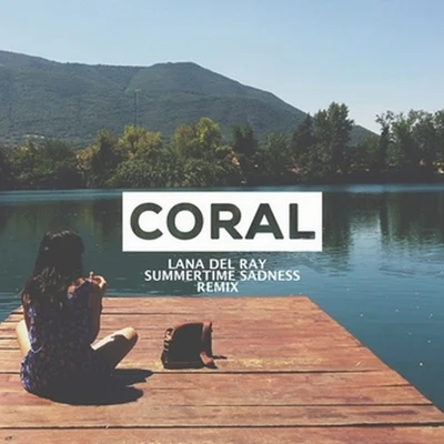 D.N. Al KnightLana Del Rey Summertime Sadness (CORAL Remix)