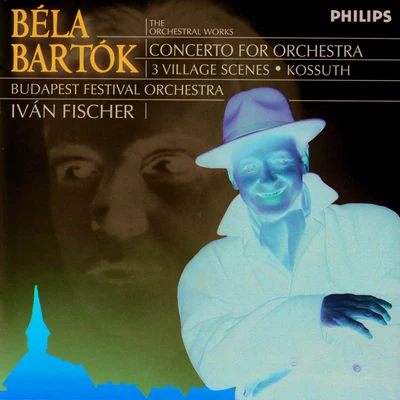 Bartók: Concerto for Orchestra; 3 Village Scenes; Kossuth 專輯 Budapest Festival Orchestra