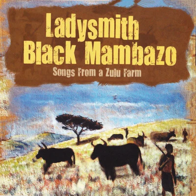 Songs from a Zulufarm 专辑 Ladysmith Black Mambazo