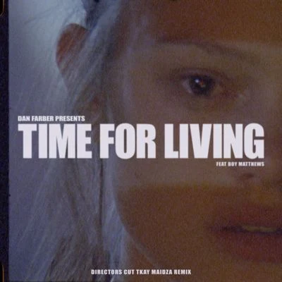 Time For Living (Directors Cut Tkay Maidza Remix) 专辑 Dan Farber