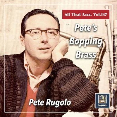 Bud ShankElla FitzgeraldVince De RosaJohn KitzmillerBob EnevoldsenDon FagerquistMarty PaichLou LevyMel LewisMed Flory All that Jazz, Vol. 137: Petes Bopping Brass