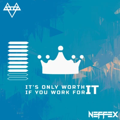 NEFFEX ITS ONLY WORTH IT IF YOU WORK FOR IT