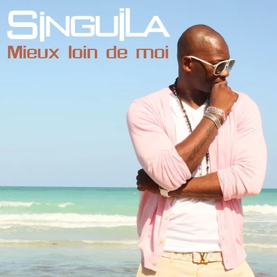 Singuila Mieux loin de moi