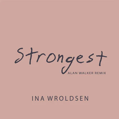 Ina WroldsenNicky RomeroSteve Aoki Strongest (Alan Walker Remix)