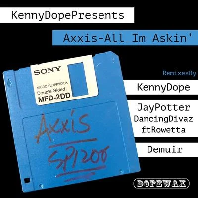 Kenny Dope Presents Axxis - All I&#x27;m Askin&#x27; 专辑 Axxis