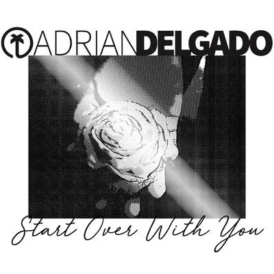 Start over with You 專輯 Adrian Delgado