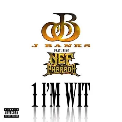 1 Im Wit (feat. Nef The Pharaoh) 專輯 J Banks