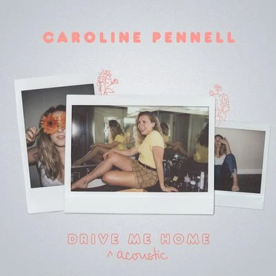 Drive Me Home (Acoustic) 專輯 Caroline Pennell/CCIITTYY/Anna Yvette/Steve Void/Midsplit