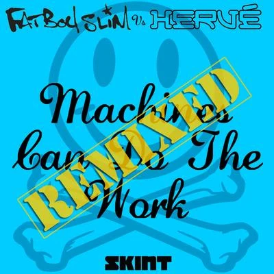 Machines Can Do the Work (Remixes) (Fatboy Slim vs. Hervé) 專輯 Hervé/Origin8a & Propa