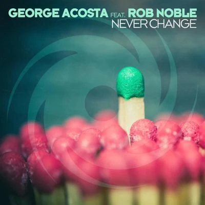 Never Change (Extended Mix) 专辑 George Acosta