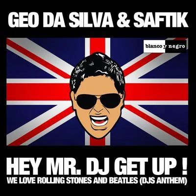 Geo Da SilvaSaftik Hey Mr. DJ Get Up