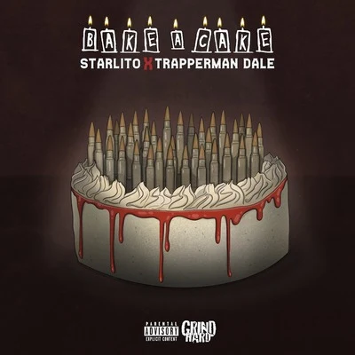 Bake A Cake (feat. Trapperman Dale) 专辑 Starlito