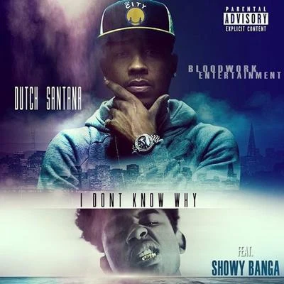 I Dont Know Why (feat. Showy Banga) - Single 专辑 YDB/Dutch Santana/Jay Love P/J Rich/Niasha