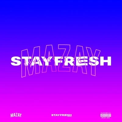 Stay Fresh 專輯 Faith (陈婉琪)/Mazay