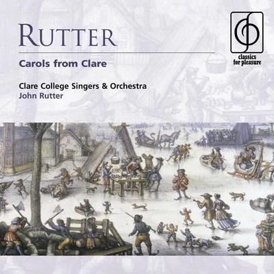 Rutter: Carols from Clare 专辑 The Cambridge Singers/John Rutter