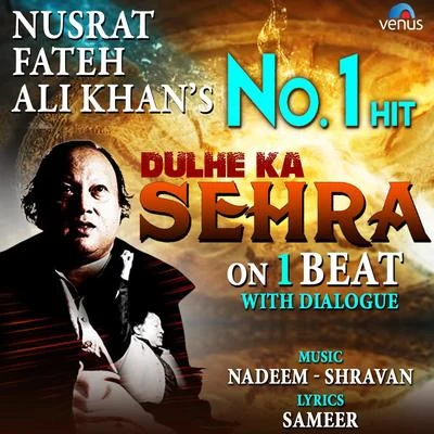 Dulhe Ka Sehra - On 1 Beat With Dialogue 專輯 Nusrat Fateh Ali Khan