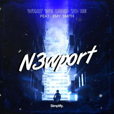 What We Used To Be (feat. Emy Smith) 專輯 N3wport