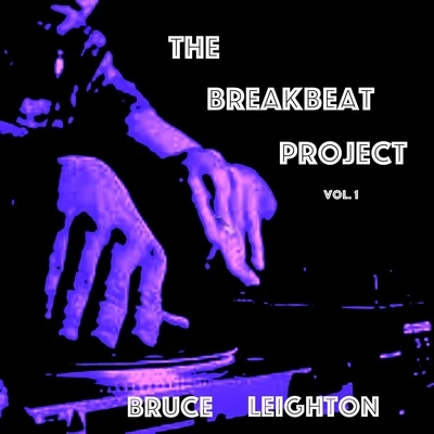 The Break Beat Project, Vol. 1 專輯 Bruce Leighton/Estairy/Equipto