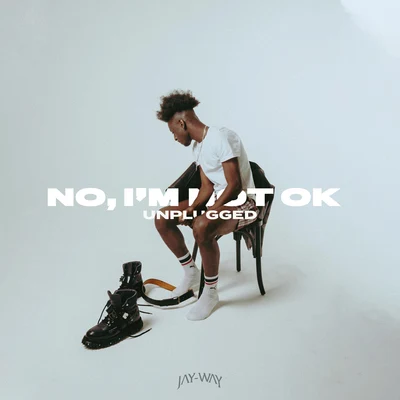 No, I&#x27;m Not Ok (Unplugged) 专辑 Flori del Pino/Jay-Way