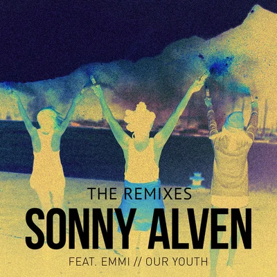 Our Youth (The Remixes) 專輯 UOAK/Sonny Alven/Figgy/Ron Carroll/Baney