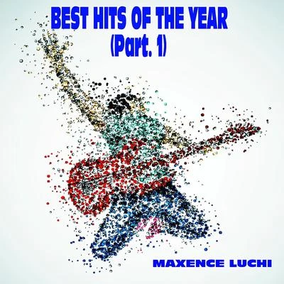 Best Hits Of The Year (Part. 1) 專輯 Maxence Luchi