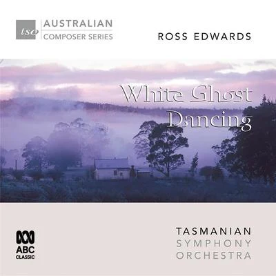 Tasmanian Symphony OrchestraSebastian Lang-Lessing Ross Edwards – White Ghost Dancing