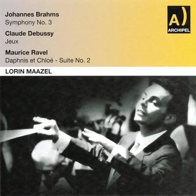 Johannes Brahms : Symphony No. 3 - Claude Debussy : Jeux - Maurice Ravel : Daphnis et Chloé 專輯 Lorin Maazel