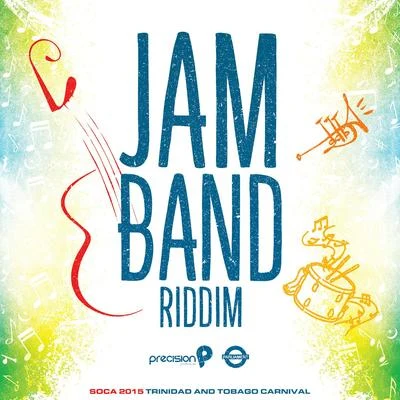 Jam Band Riddim ( Trinidad and Tobago Carnival Soca 2015) 专辑 Precision Productions/Kerwin Du Bois