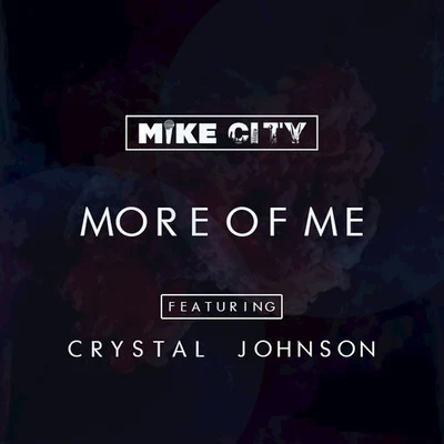 More of Me (feat. Crystal Johnson) - Single 专辑 Mike City