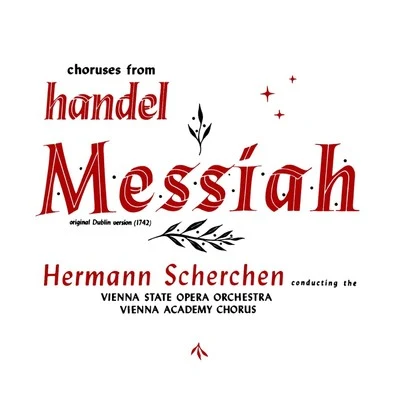 Choruses From Handel's Messiah 專輯 Hermann Scherchen/Magda László/Orchestra of the Vienna State Opera/Fred Liewehr